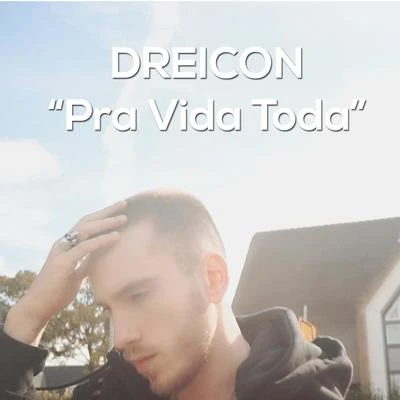 Pra Vida Toda 專輯 Dreicon/Lucas e Orelha