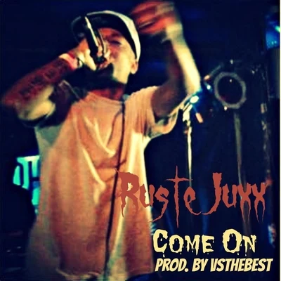 Come On 專輯 Ruste Juxx/ILL Bill/Sav Killz/Endemic/Cyrus Malachi