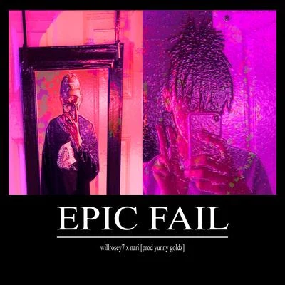 Epic Fail (feat. Nari) 專輯 Will Rosey