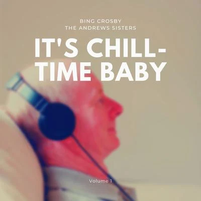 The Andrews Sisters Its Chill-Time Baby, Vol. 1