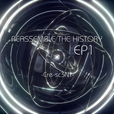 Reassemble the History 專輯 Cre-sc3NT