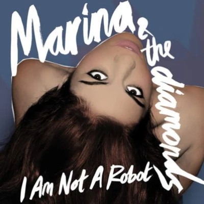 Marina and the Diamonds I Am Not A Robot