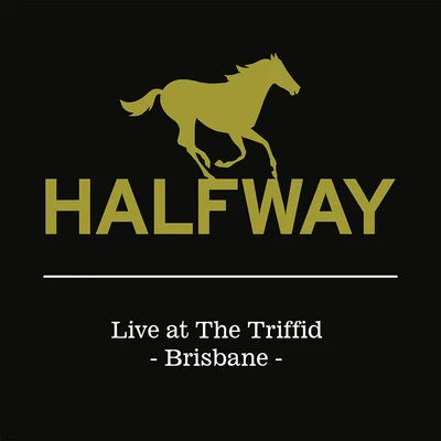 Live At The Triffid 專輯 Halfway