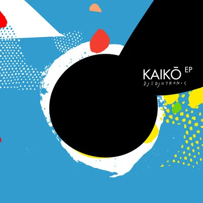 Kaikō EP 专辑 Djedjotronic