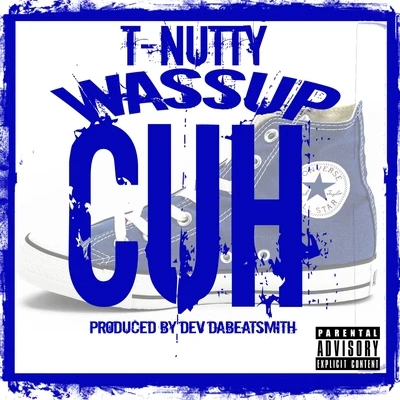 T-Nutty Wassup Cuh (feat. Key Loom) - Single