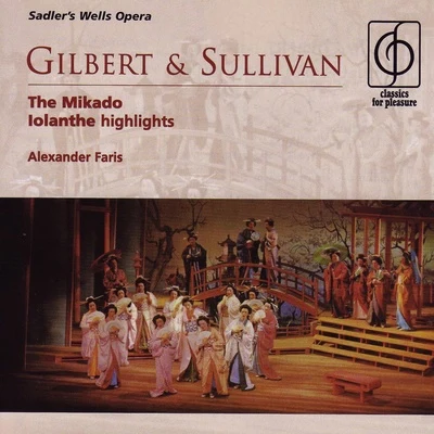 Alexander Faris Gilbert & Sullivan The Mikado - Iolanthe Highlights