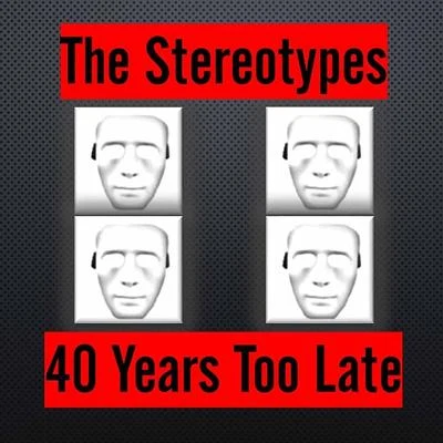 40 Years Too Late 專輯 The Stereotypes