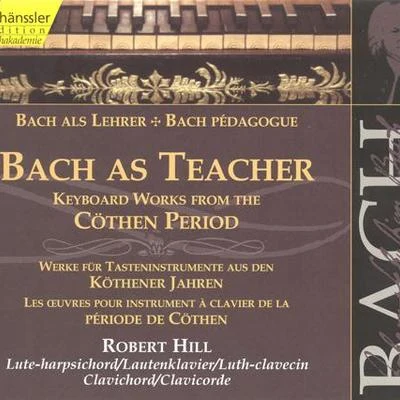 BACH, J.S.: Keyboard Works from the Cothen Period 專輯 Robert Hill