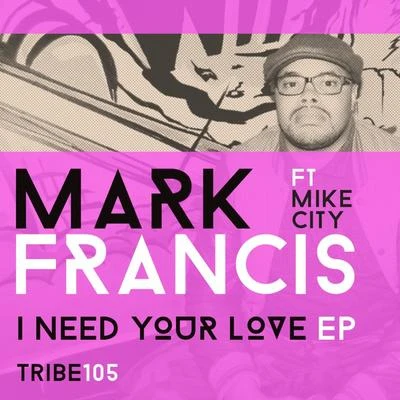 I Need Your Love 专辑 Mark Francis/Mike City