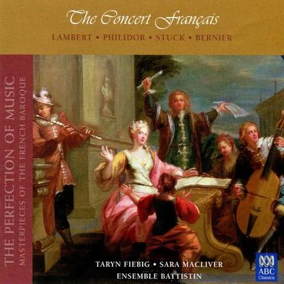 The Concert Français (The Perfection Of Music, Masterpieces Of The French Baroque) (Vol. II) 專輯 Ensemble Battistin/Sara Macliver