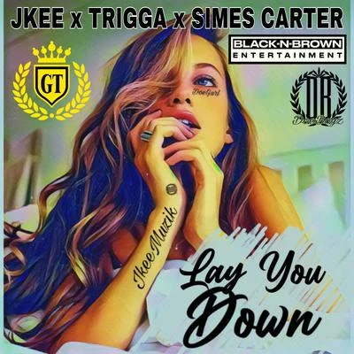 Lay You Down (feat. Trigga) 專輯 Simes Carter/Lazie Locz/Krush