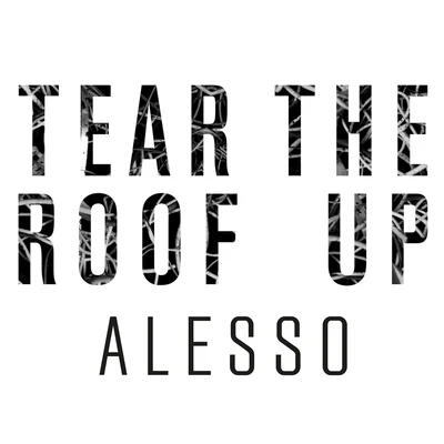 Tear The Roof Up 專輯 Alesso