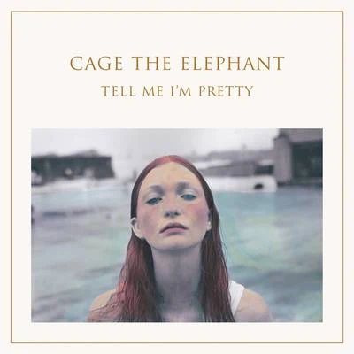 Tell Me Im Pretty 專輯 Cage the Elephant