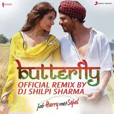 Pritam Butterfly (Official Remix by DJ Shilpi Sharma) [From Jab Harry Met Sejal]