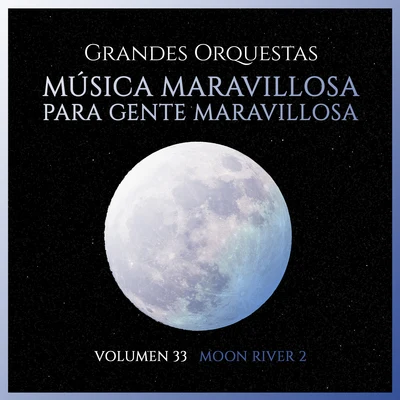 Grandes Orquestas: Música Maravillosa para Gente Maravillosa (Volumen 33 Moon River 2) 专辑 Jose Maria Damunt/Orquesta Lírica de Barcelona