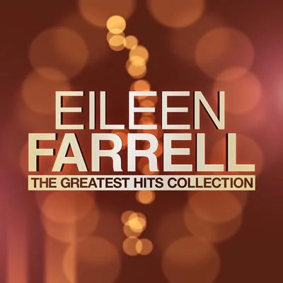 The Greatest Hits Collection 專輯 Eileen Farrell/Philadelphia Orchestra/Edmond Appia/Ludovico Einaudi/New York Philharmonic