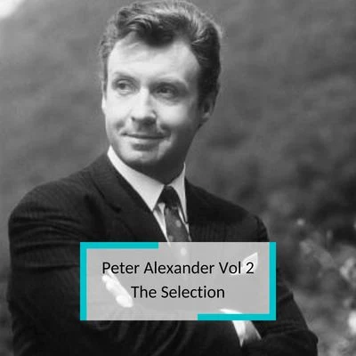 Peter Alexander Peter Alexander Vol 2 - The Selection