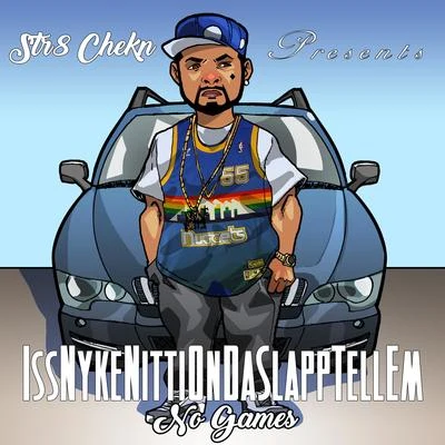 IssNykeNittiOnDaSlappTellEm No Games 专辑 Jasmine Love/Nyke Nitti/Colorado Myrical/Young Doe