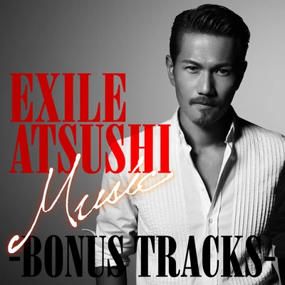 Music -BONUS TRACKS- 专辑 EXILE ATSUSHI