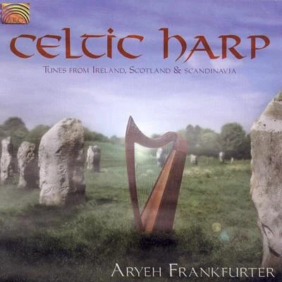 Aryeh Frankfurter IRELAND: Aryeh Frankfurter: Celtic Harp - Tunes from Ireland, Scotland and Scandinavia