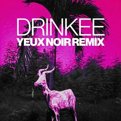 Drinkee (Yeux Noir Remix) 專輯 Sofi Tukker/Tropkillaz