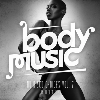 Body Music Nu Disco Choices, Vol. 2 by Jochen Pash 專輯 Jochen Pash