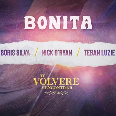 Bonita: Te Volveré a Encontrar (feat. Teban Luzie) 專輯 Boris Silva/Gaby Zambrano/Chino Maiden/Bryan Mevi/DyZaK