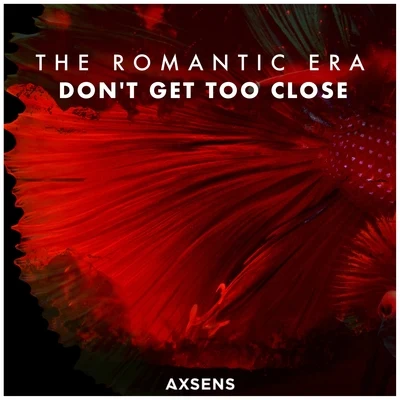 Dont Get Too Close 專輯 The Romantic Era