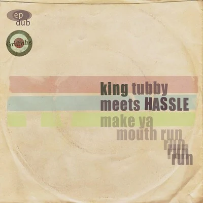 King Tubby Meets Hassle Make Ya Mouth Run 專輯 King Tubby