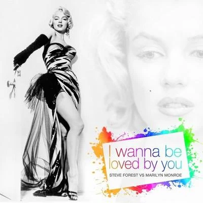 I Wanna Be Loved by You (The Remix) [Steve Forest Vs Marilyn Monroe] 專輯 Steve Forest