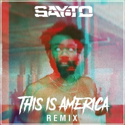 This Is America (Sayto Remix) 專輯 Sayto