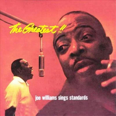 The Greatest (Joe Williams Sings Standars) 专辑 Joe Williams