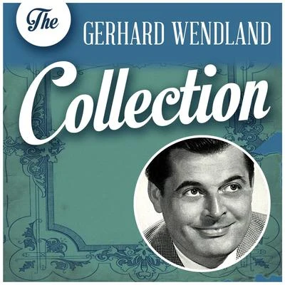 The Gerhard Wendland Collection 專輯 Benny de Weille/Margot Hielscher/Gerhard Wendland/Rita Paul/Horst Stein