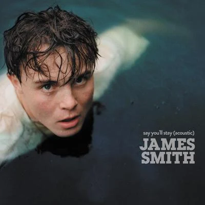 Say You&#x27;ll Stay (Acoustic) 专辑 James Smith