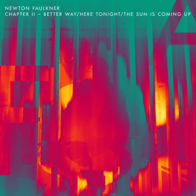 Chapter II - Better WayHere TonightThe Sun is Coming Up 專輯 Newton Faulkner