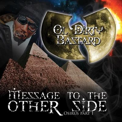 Message to the Other Side (Osirus Pt. 1) 专辑 Ol' Dirty Bastard