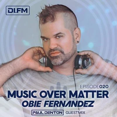 Music Over Matter 020, incl. Paul Denton Guestmix 专辑 Obie Fernandez/Nhexis