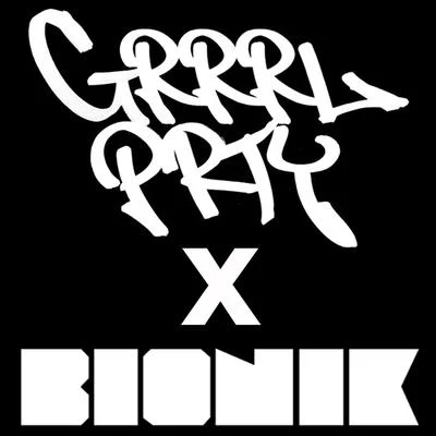 Grrrl Prty X Bionik 專輯 Grrrl Prty