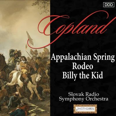 Copland: Appalachian Spring - Rodeo - Billy the Kid 专辑 Slovak Radio Symphony Orchestra