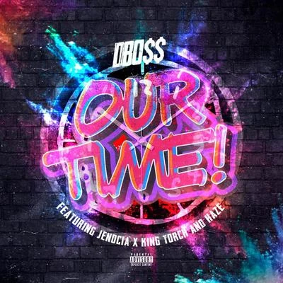 Our Time (feat. Jenocia X, King Torch & HaZe) 专辑 DBo$$