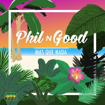 Mas Que Nada (feat. T Lopez) 專輯 Allan Ramirez/Phil N Good