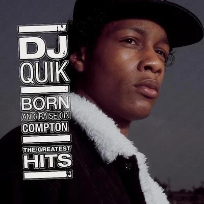 DJ QuikDwele Born And Raised In Compton: The Greatest Hits