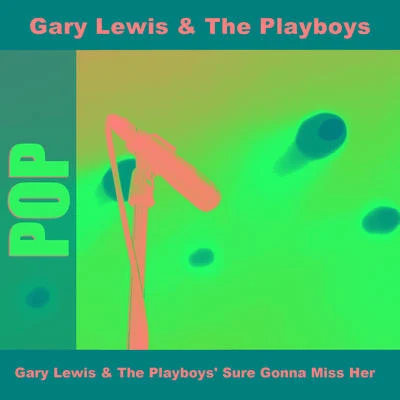 Gary Lewis The Playboys Sure Gonna Miss Her 專輯 Gary Lewis & The Playboys