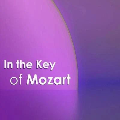 In the Key of Mozart 專輯 Orlando Quartet/Staatskapelle Dresden/Hermann Baumann/Jaap Schroder/Rosl Schwaiger