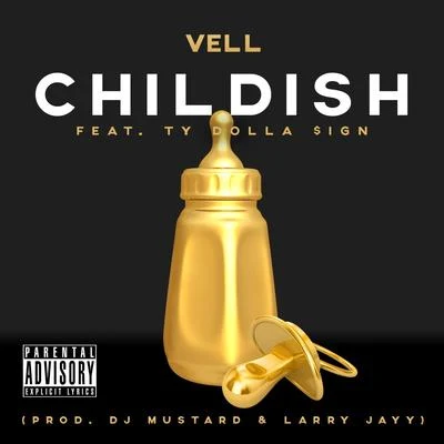 Childish (feat. Ty Dolla $ign) - Single 专辑 Vell