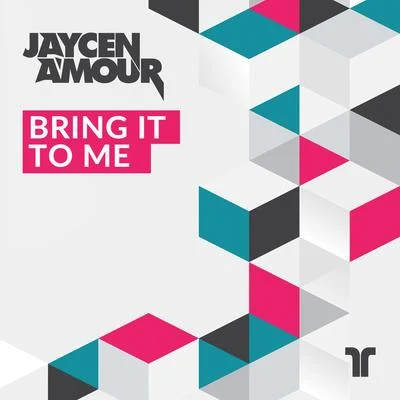 Bring It to Me 专辑 Jaycen A'mour/rave radio