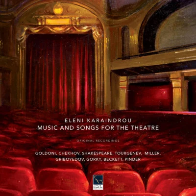 Music and Songs for the Theatre (Goldoni, Chekhov, Shakespeare, Turgenev, Miller, Griboyedov, Gorky, Beckett, Pinder) 专辑 Eleni Karaindrou