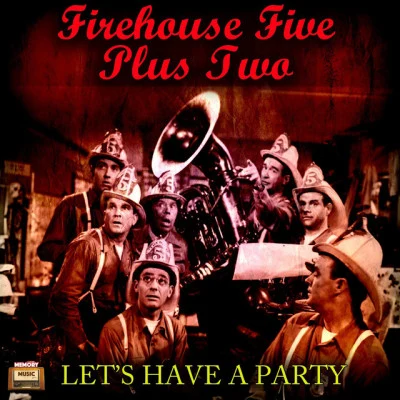 Lets Have A Party 专辑 Firehouse Five Plus Two