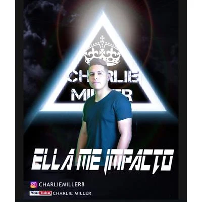 Charlie MillerMC4D Ella Me Impactó