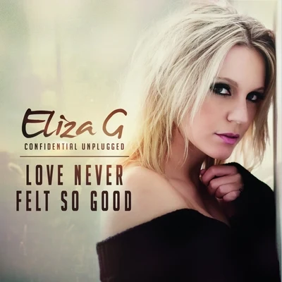 Love Never Felt so Good 专辑 Eliza G/Edson Pride